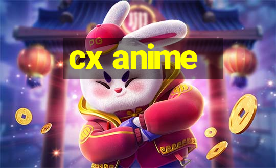 cx anime