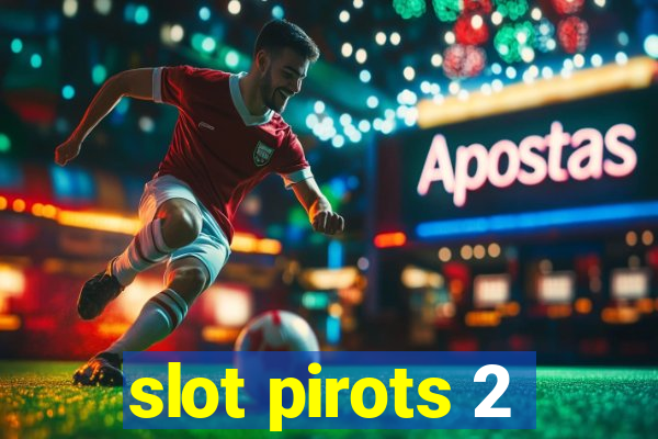 slot pirots 2