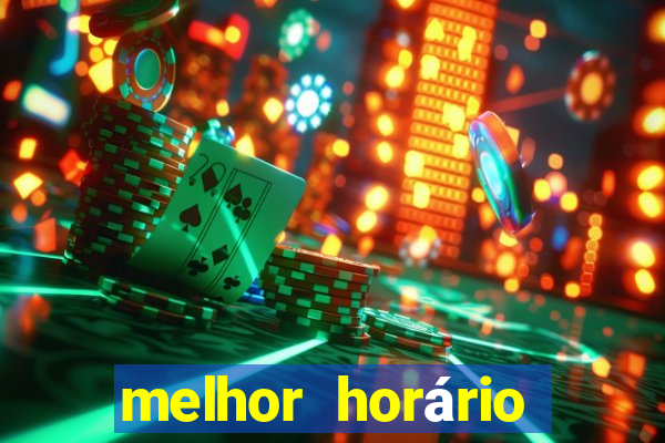 melhor horário fortune tiger