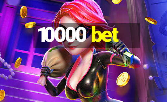 10000 bet