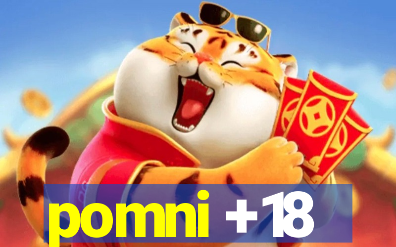 pomni +18