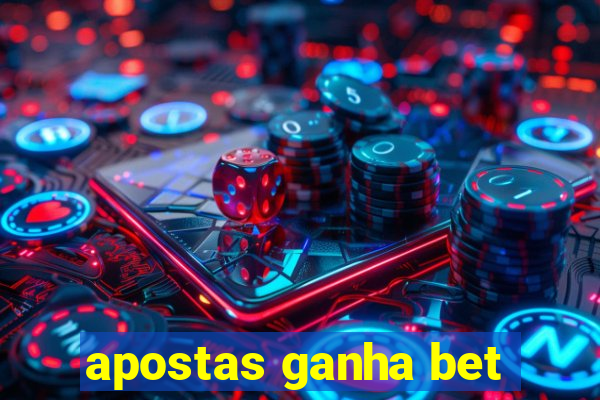 apostas ganha bet