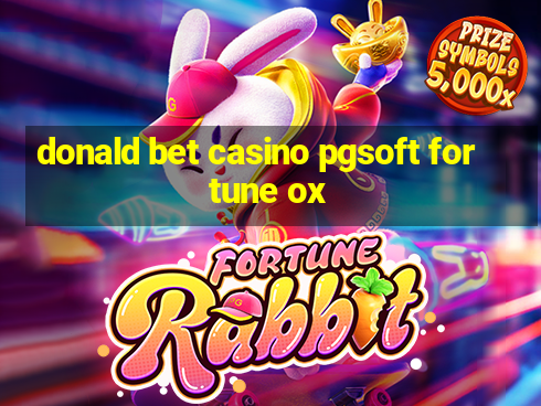 donald bet casino pgsoft fortune ox