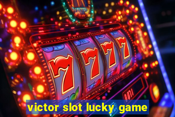 victor slot lucky game