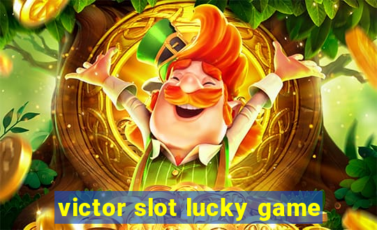 victor slot lucky game