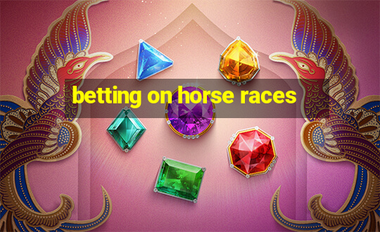 betting on horse races