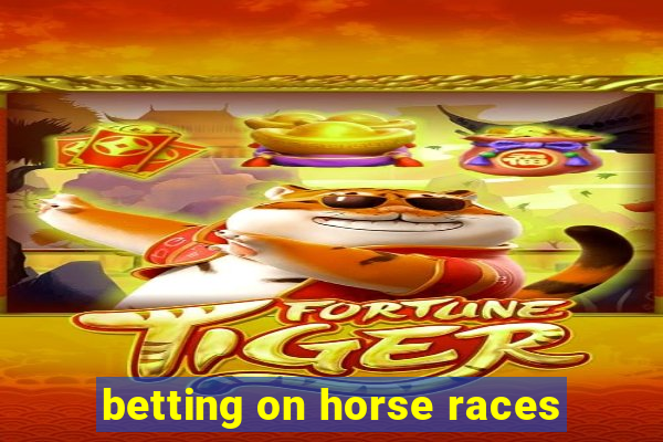 betting on horse races