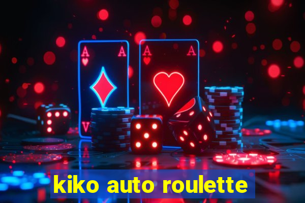 kiko auto roulette