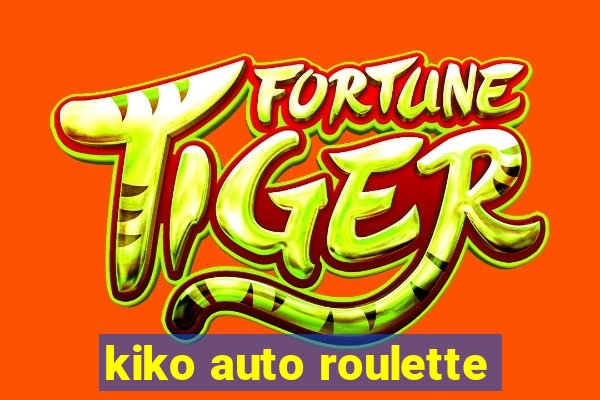 kiko auto roulette