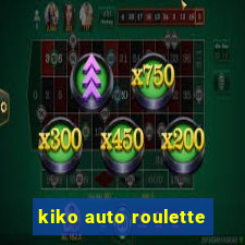 kiko auto roulette