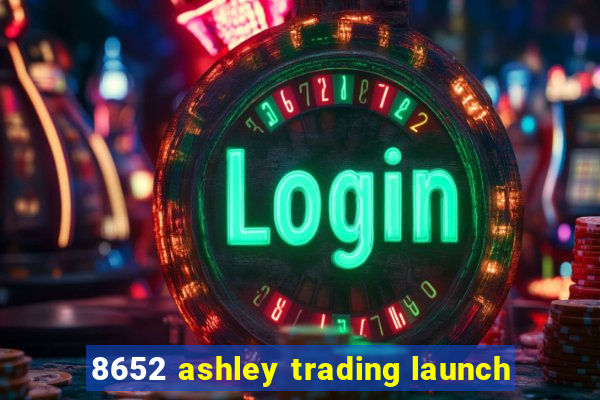 8652 ashley trading launch