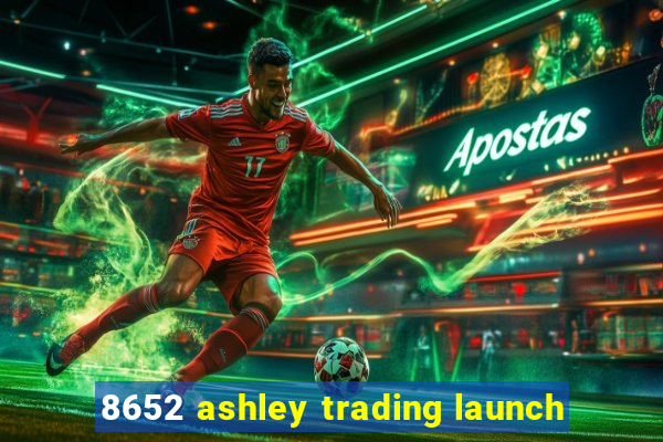 8652 ashley trading launch