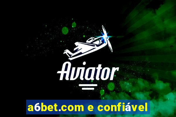 a6bet.com e confiável