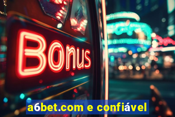 a6bet.com e confiável