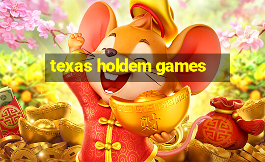 texas holdem games