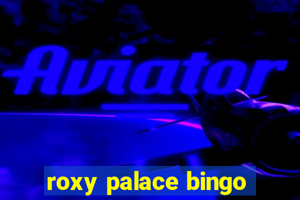 roxy palace bingo