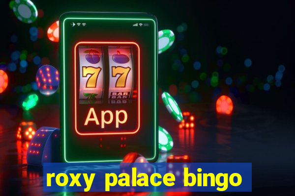 roxy palace bingo