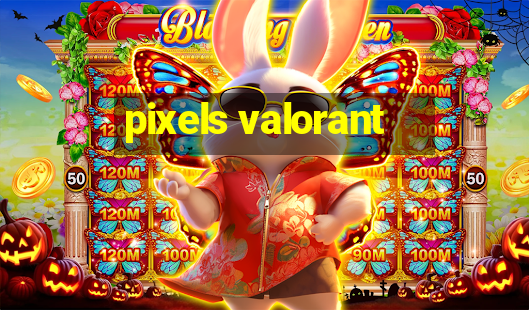 pixels valorant