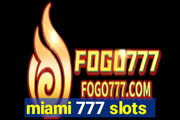 miami 777 slots