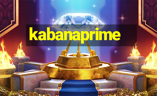 kabanaprime