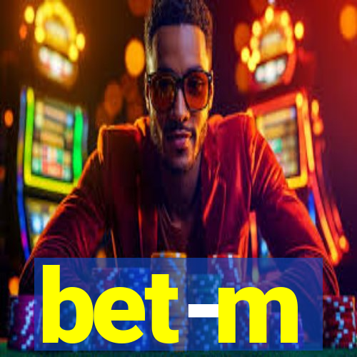 bet-m