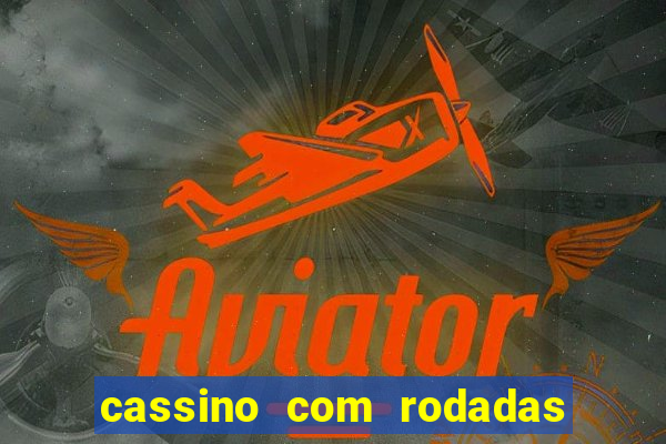 cassino com rodadas grátis no cadastro 2023