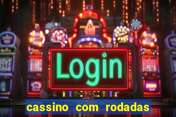 cassino com rodadas grátis no cadastro 2023