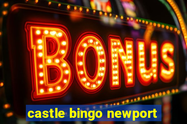 castle bingo newport