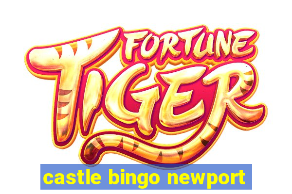 castle bingo newport