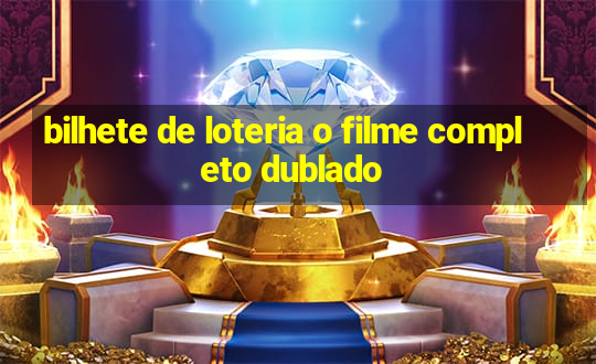 bilhete de loteria o filme completo dublado