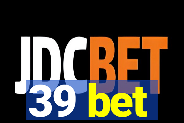 39 bet