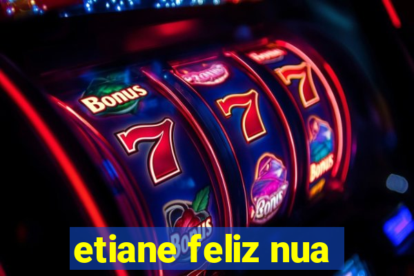 etiane feliz nua