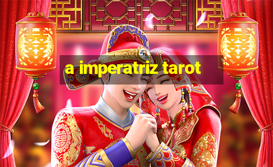 a imperatriz tarot