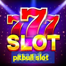 pitbull slot