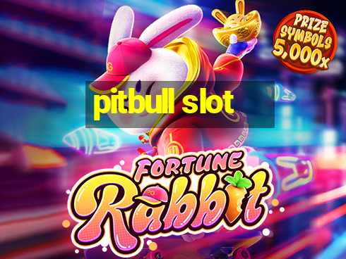 pitbull slot