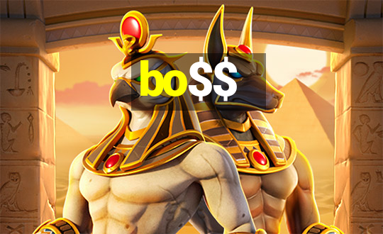 bo$$