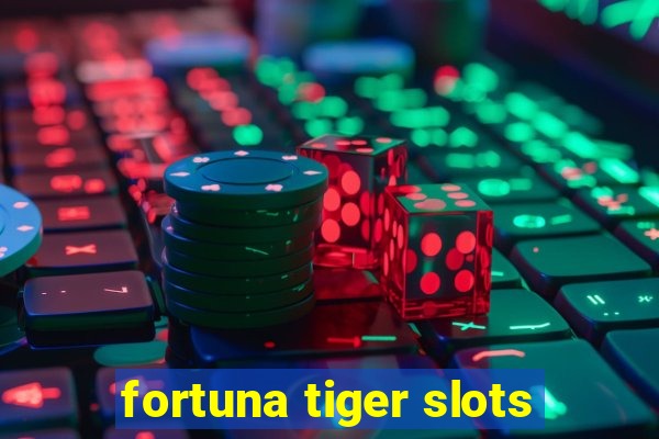 fortuna tiger slots