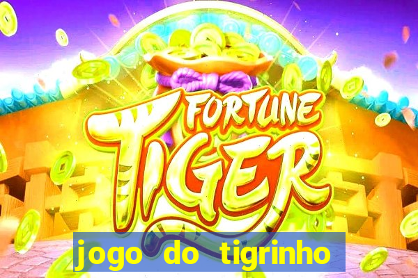 jogo do tigrinho plataforma oficial