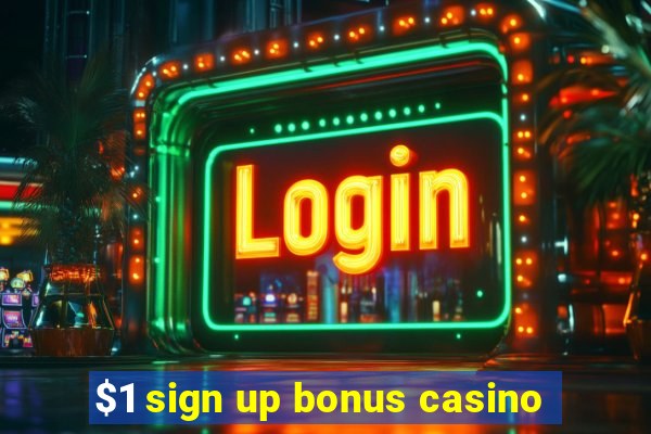 $1 sign up bonus casino