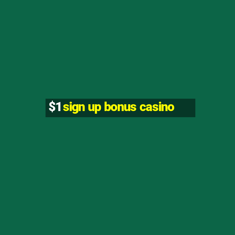 $1 sign up bonus casino