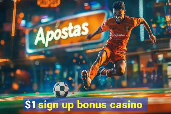 $1 sign up bonus casino