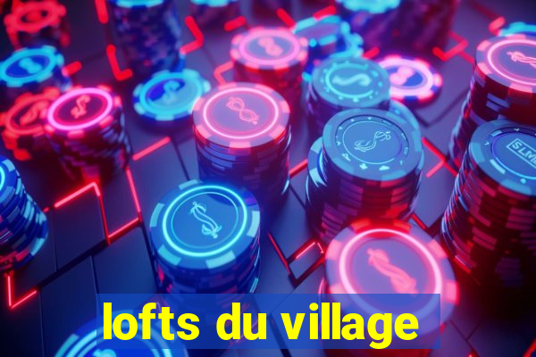 lofts du village