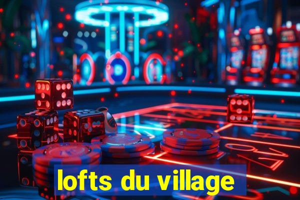 lofts du village