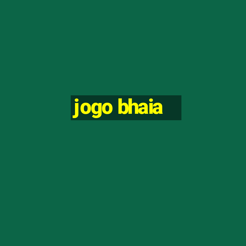 jogo bhaia