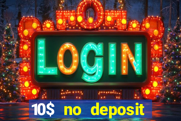 10$ no deposit casino bonus