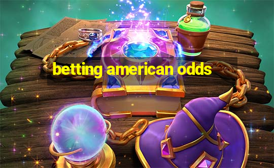 betting american odds