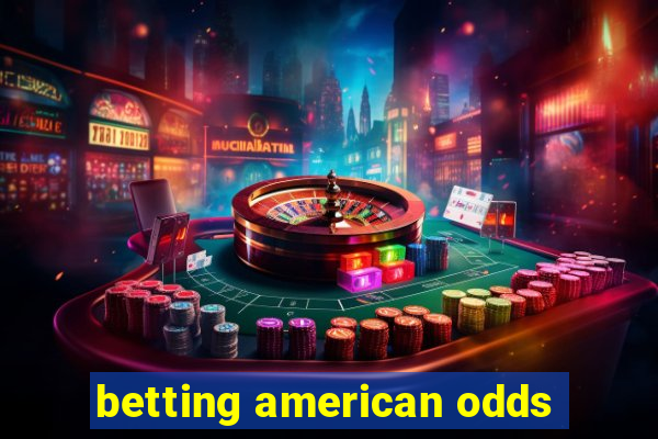 betting american odds