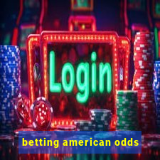 betting american odds