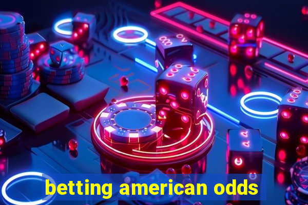 betting american odds