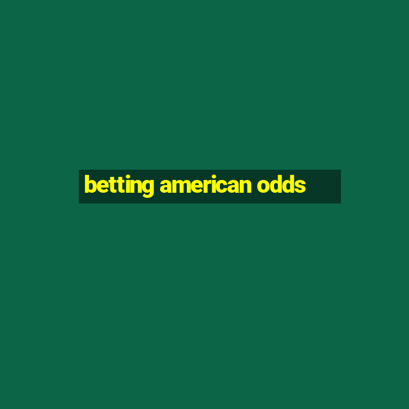 betting american odds